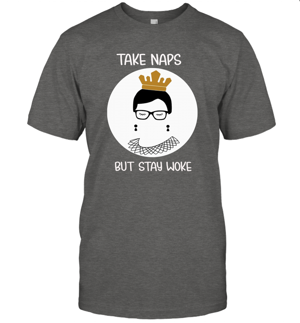 Take Naps But Stay Woke Notorious RBG Unisex Shirt