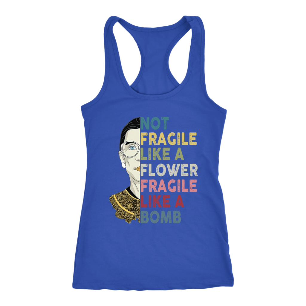 Not Fragile Like A Flower But A Bomb Ruth Ginsburg RBG Racerback Tank