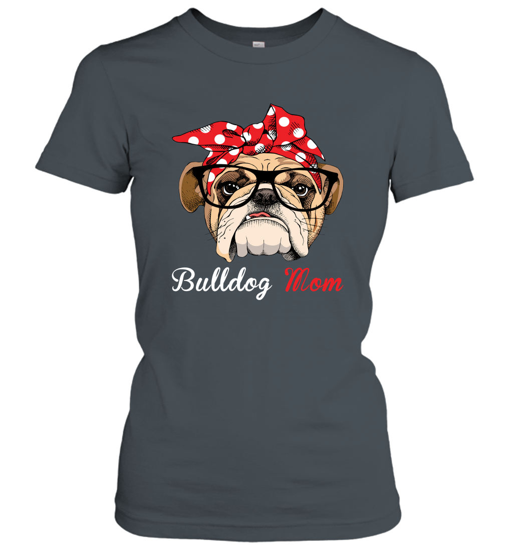 Funny Bulldog Mom Women's Shirt Mother's day gift English Bulldog Lover Owner