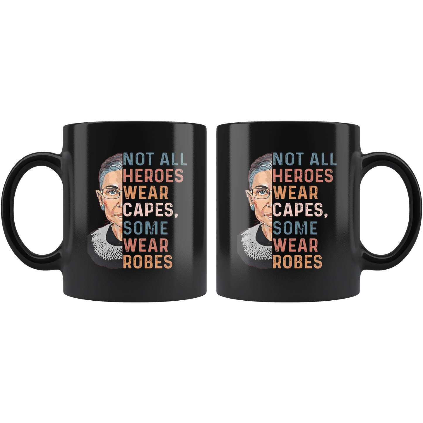 Not all heroes wear capes some wear robes RBG mug