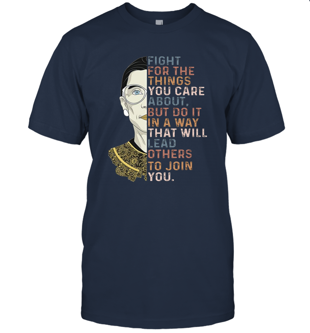 Fight For The Things You Care About Notorious RBG T-Shirt Gift