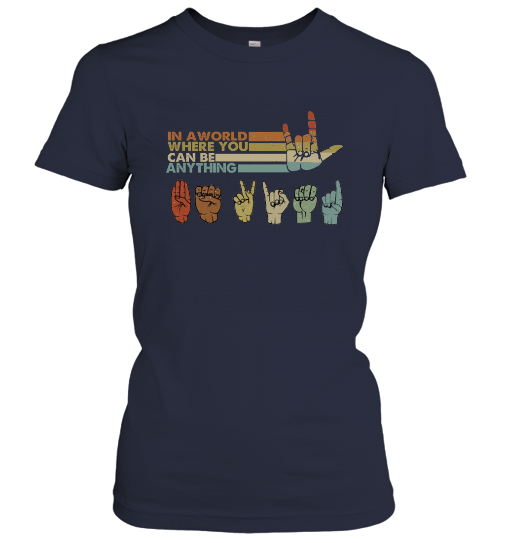 in A World Where You Can Be Anything Be Kind Sign Language Women's T Shirt