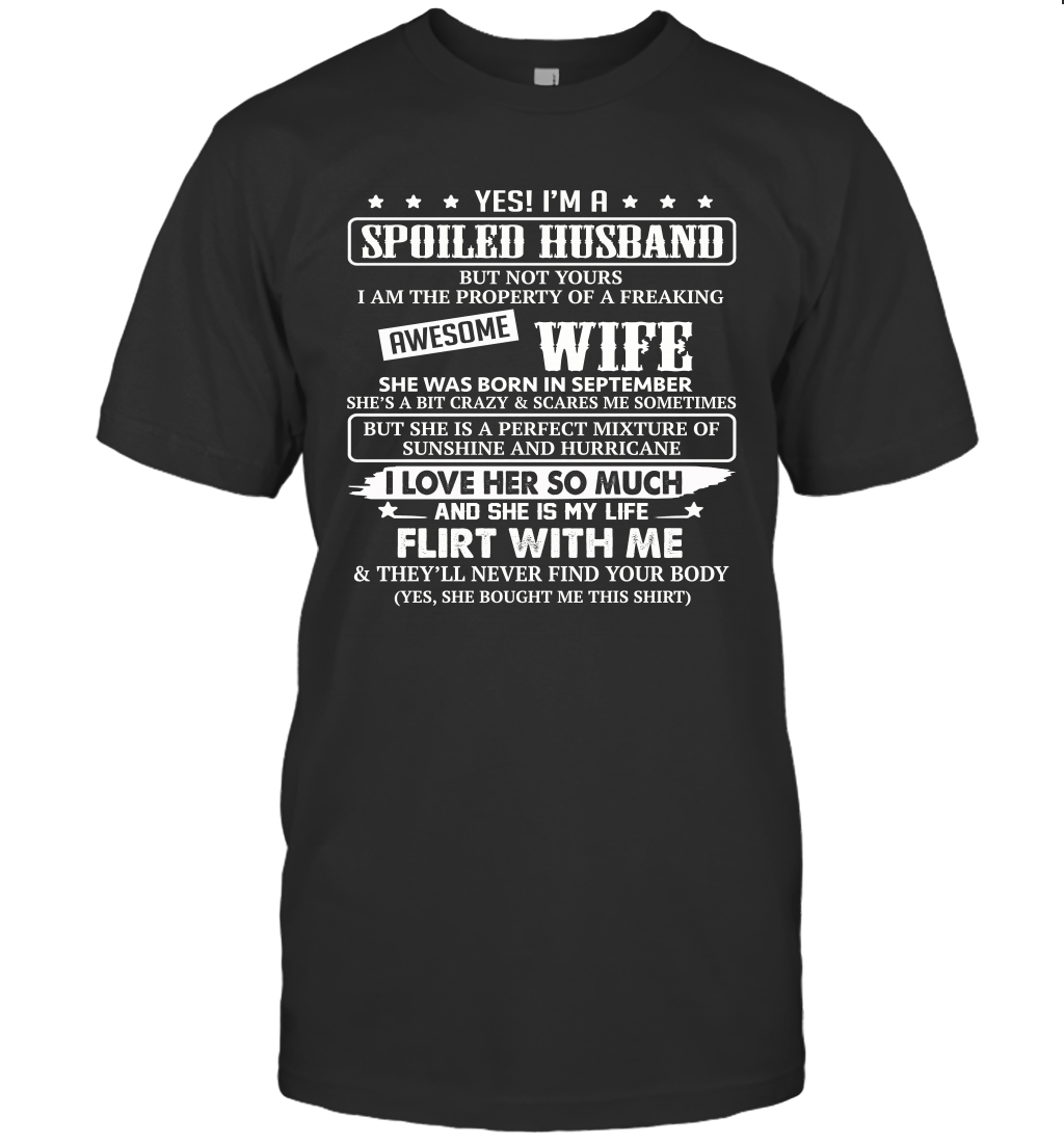Yes I'm A Spoiled Husband of A Freaking Awesome Wife She was Born in September T-Shirt