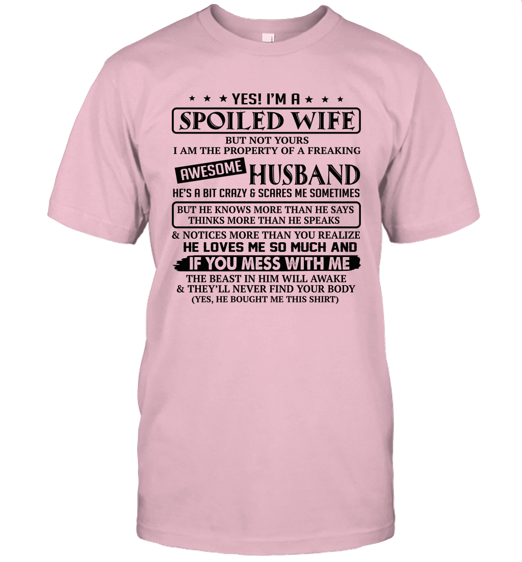 Yes I'm a spoiled wife but not yours I am the property of a freaking awesome husband shirt 2