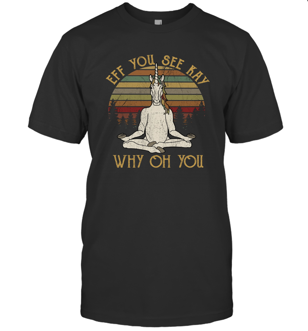 Eff You See Kay Why Oh You - Funny Vintage Unicorn Lover Yoga Unisex T-Shirt