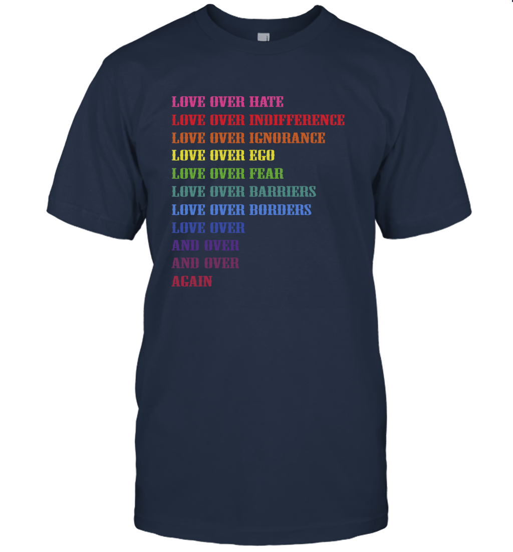 Love Over Hate Love Over Indifference Love Wins Humanity T-Shirt