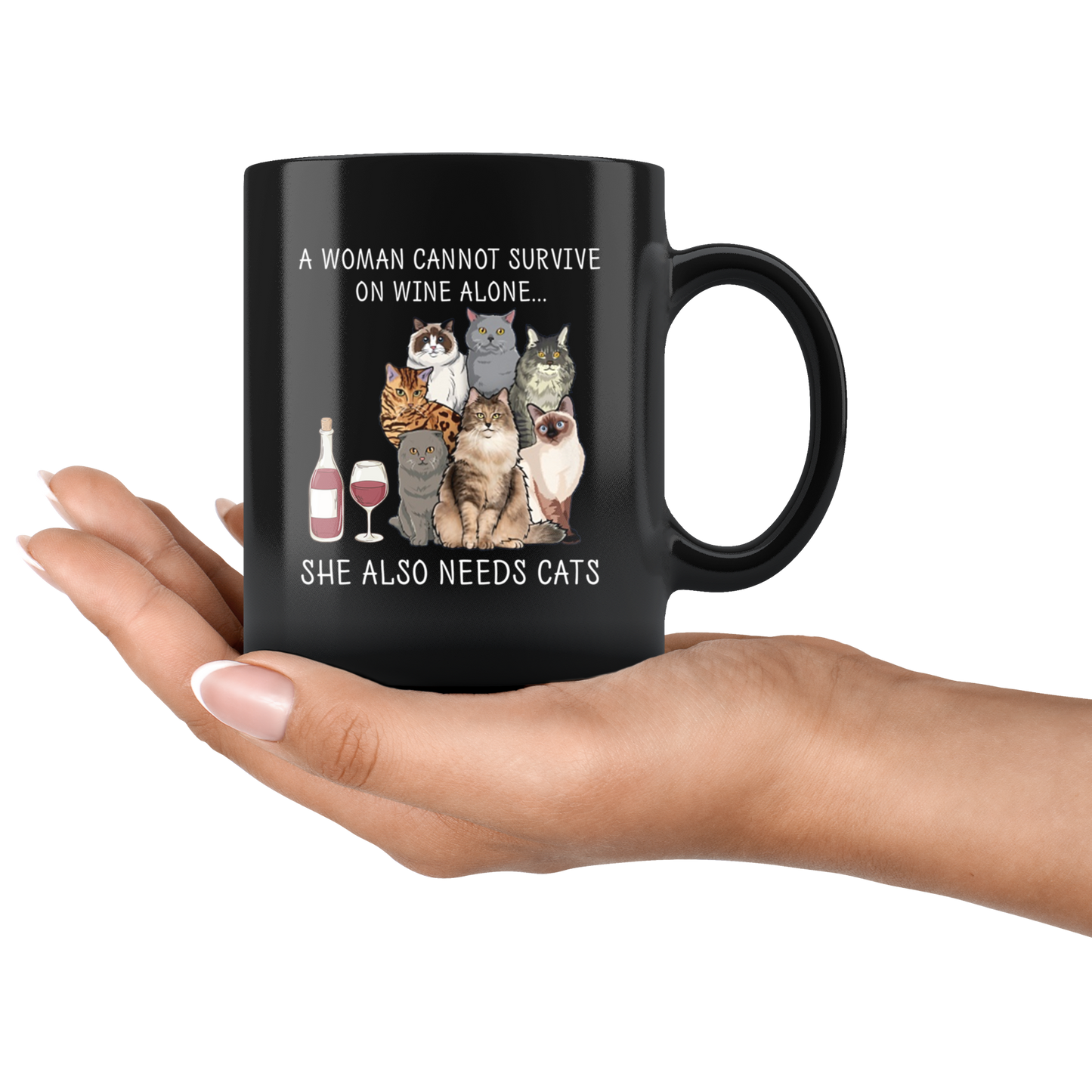 Woman Cannot Survive on Wine Alone She Also Needs Cats Mug
