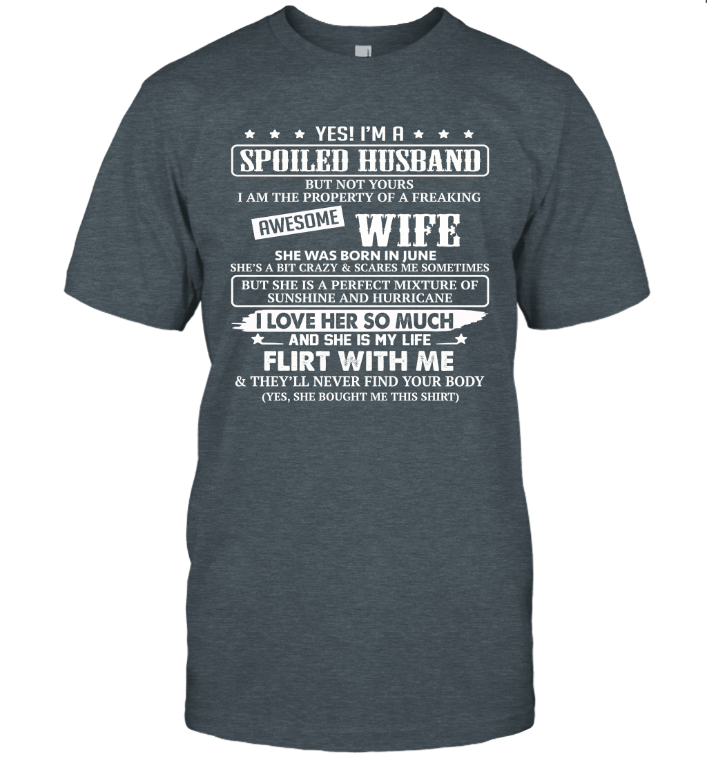 Yes I'm A Spoiled Husband of A Freaking Awesome Wife She was Born in June T-Shirt