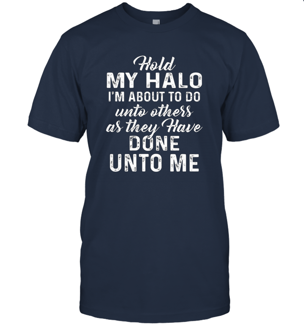 Hold My Halo I'm About To Do Unto Others T-Shirt