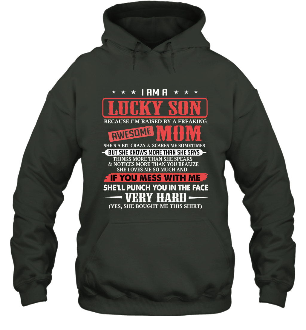 I Am A Lucky Son I'm Raised By A Freaking Awesome Mom Hoodie T-Shirt Gift