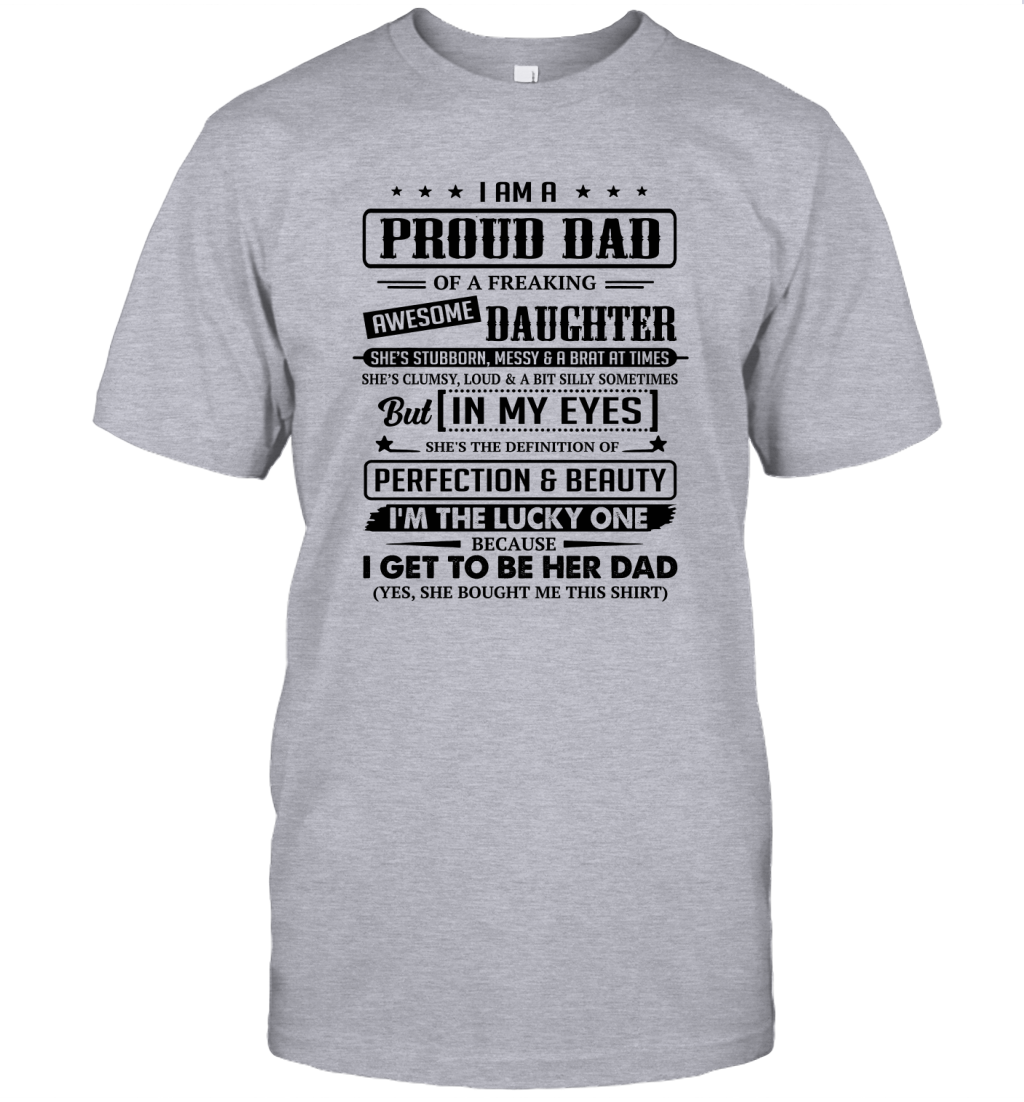 I Am A Proud Dad Of A Freaking Awesome Daughter Unisex T-Shirt