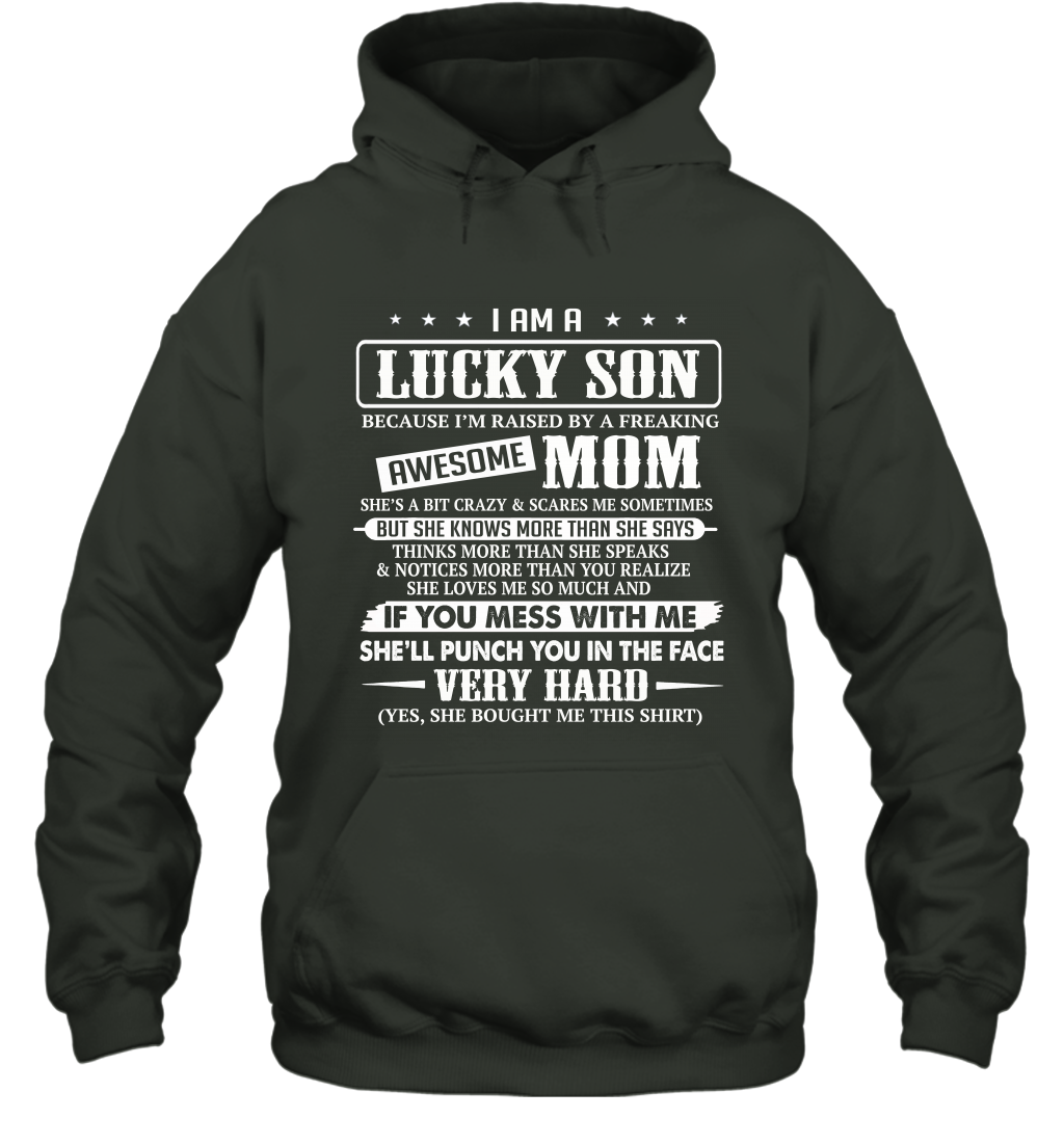 I Am A Lucky Son I'm Raised By A Freaking Awesome Mom Hoodie T-Shirt
