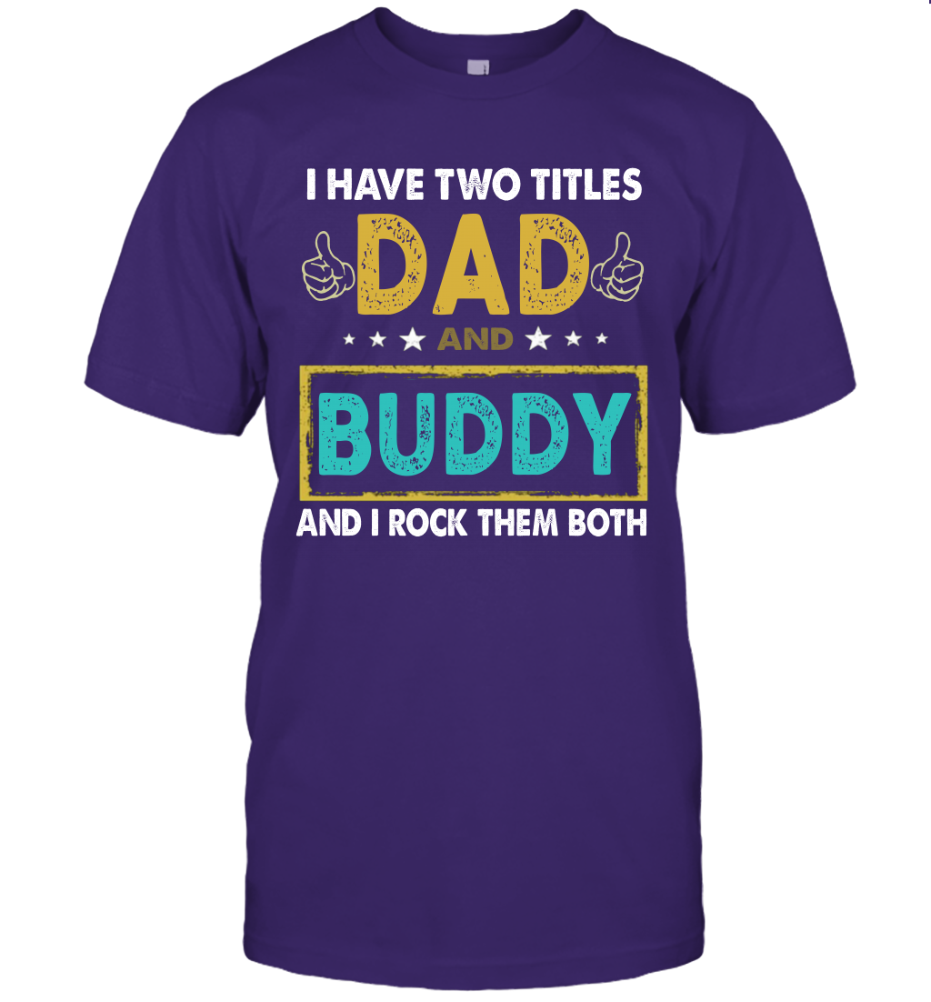 I Have Two Titles Dad And Buddy And I Rock Them Both T-Shirt