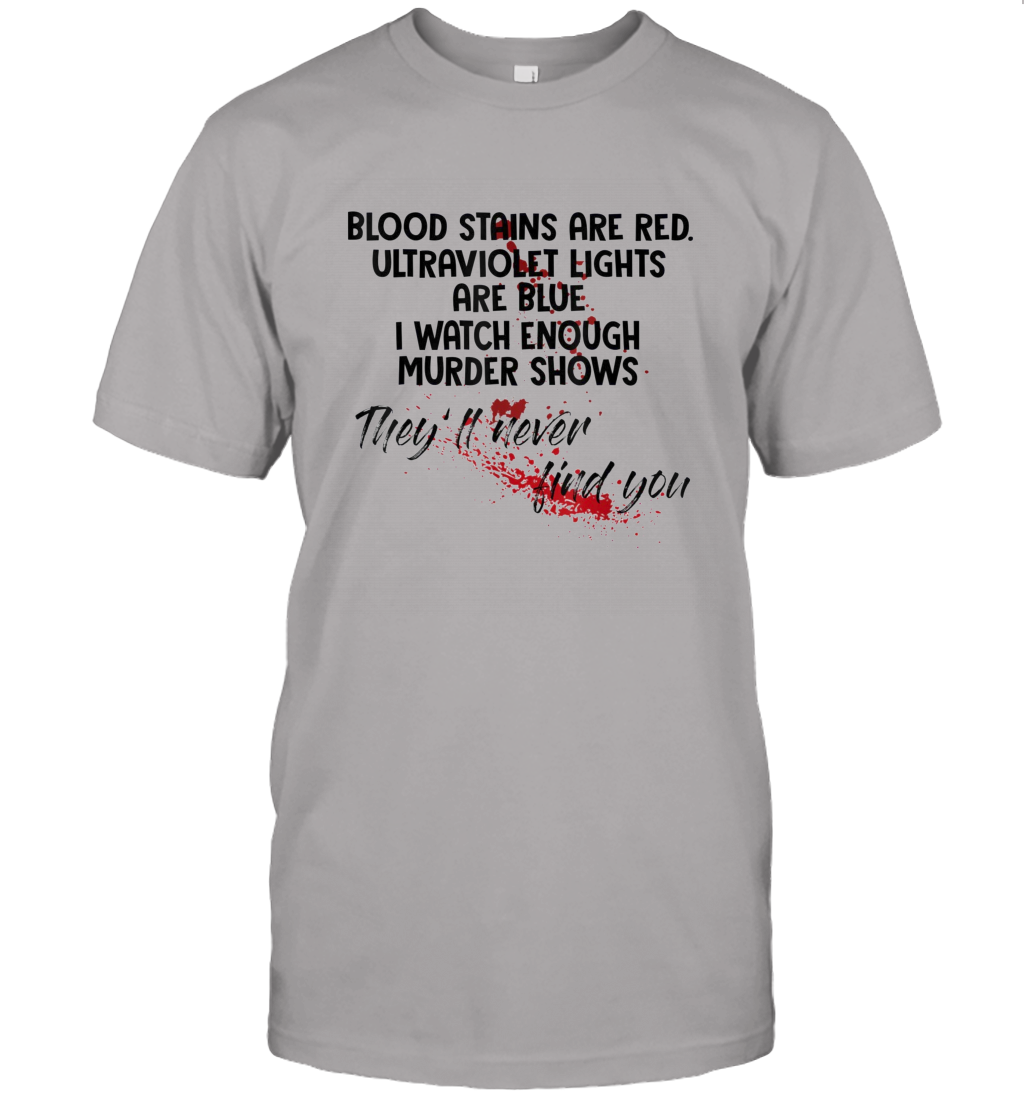 Blood Stains are Red Ultraviolet Lights are Blue Funny Unisex T-Shirt