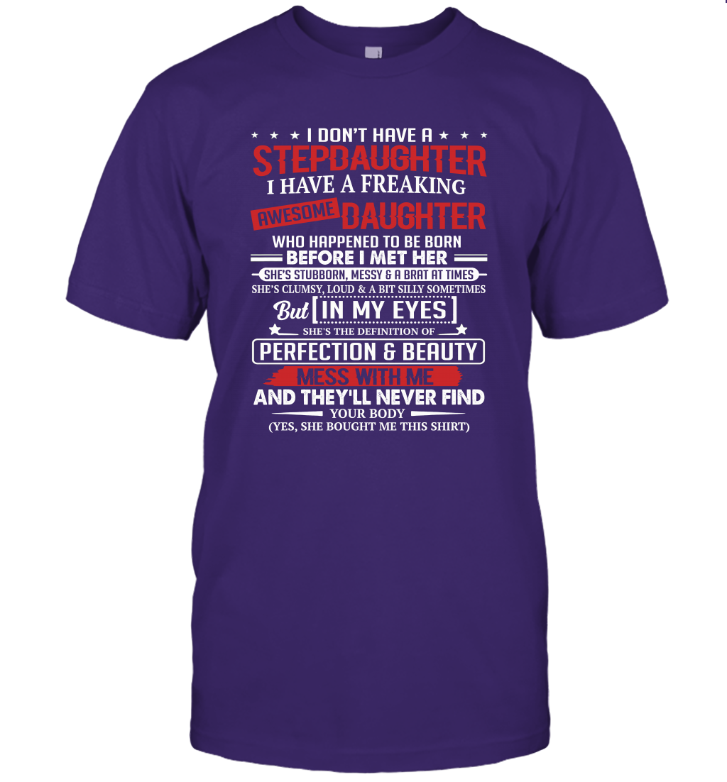 I Dont Have A Step Daughter I Have Awesome Daughter Cool Dad Unisex T-Shirt