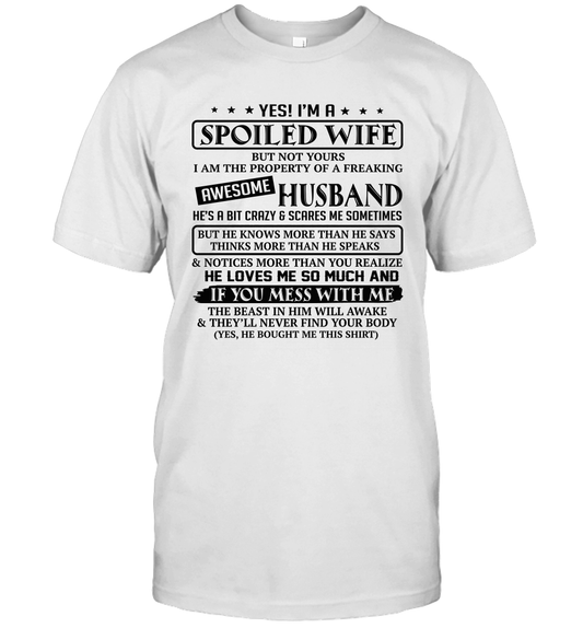Yes I'm a spoiled wife but not yours I am the property of a freaking awesome husband shirt 1