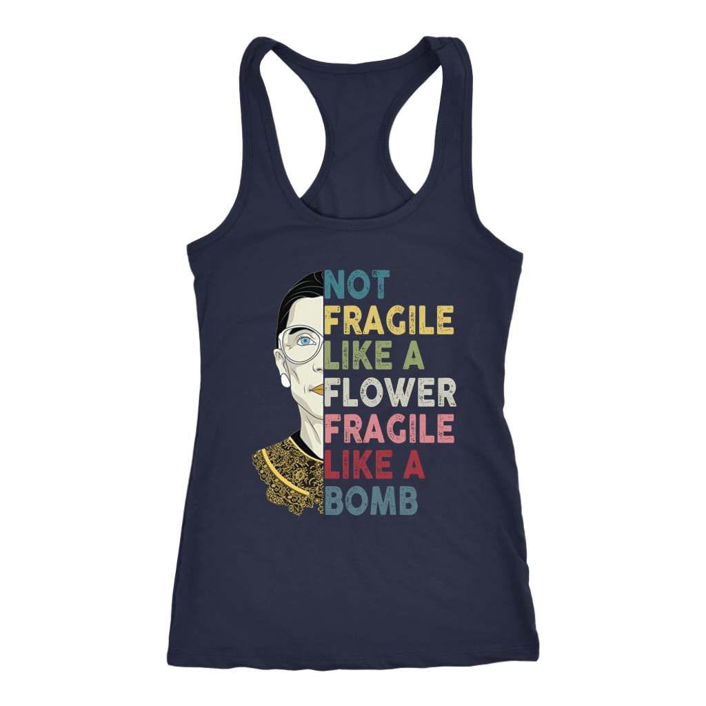 Not Fragile Like A Flower But A Bomb Ruth Ginsburg RBG Racerback Tank