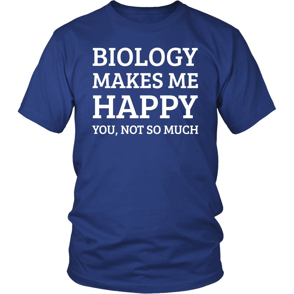 T-shirt - Funny Biology Jokes T Shirts Gifts-Biology Makes Me Happy You Not So Much