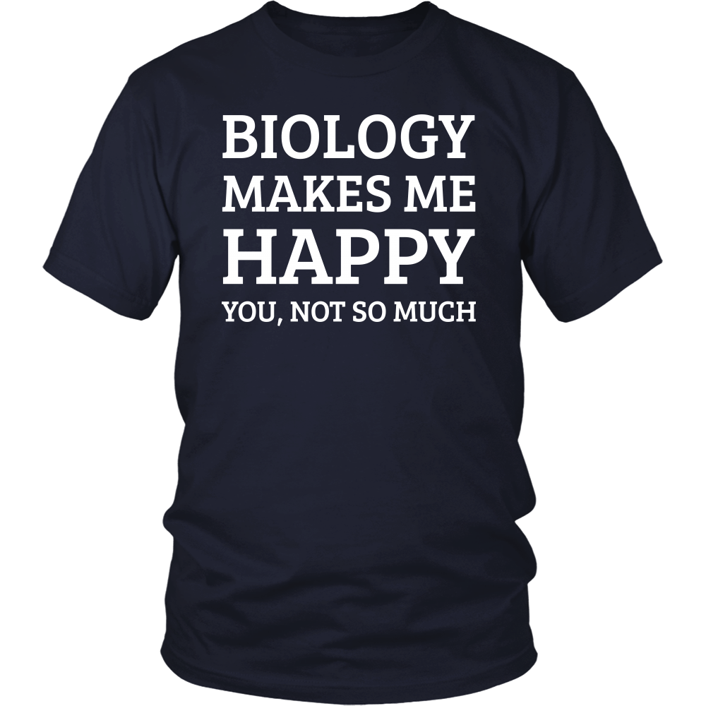 T-shirt - Funny Biology Jokes T Shirts Gifts-Biology Makes Me Happy You Not So Much