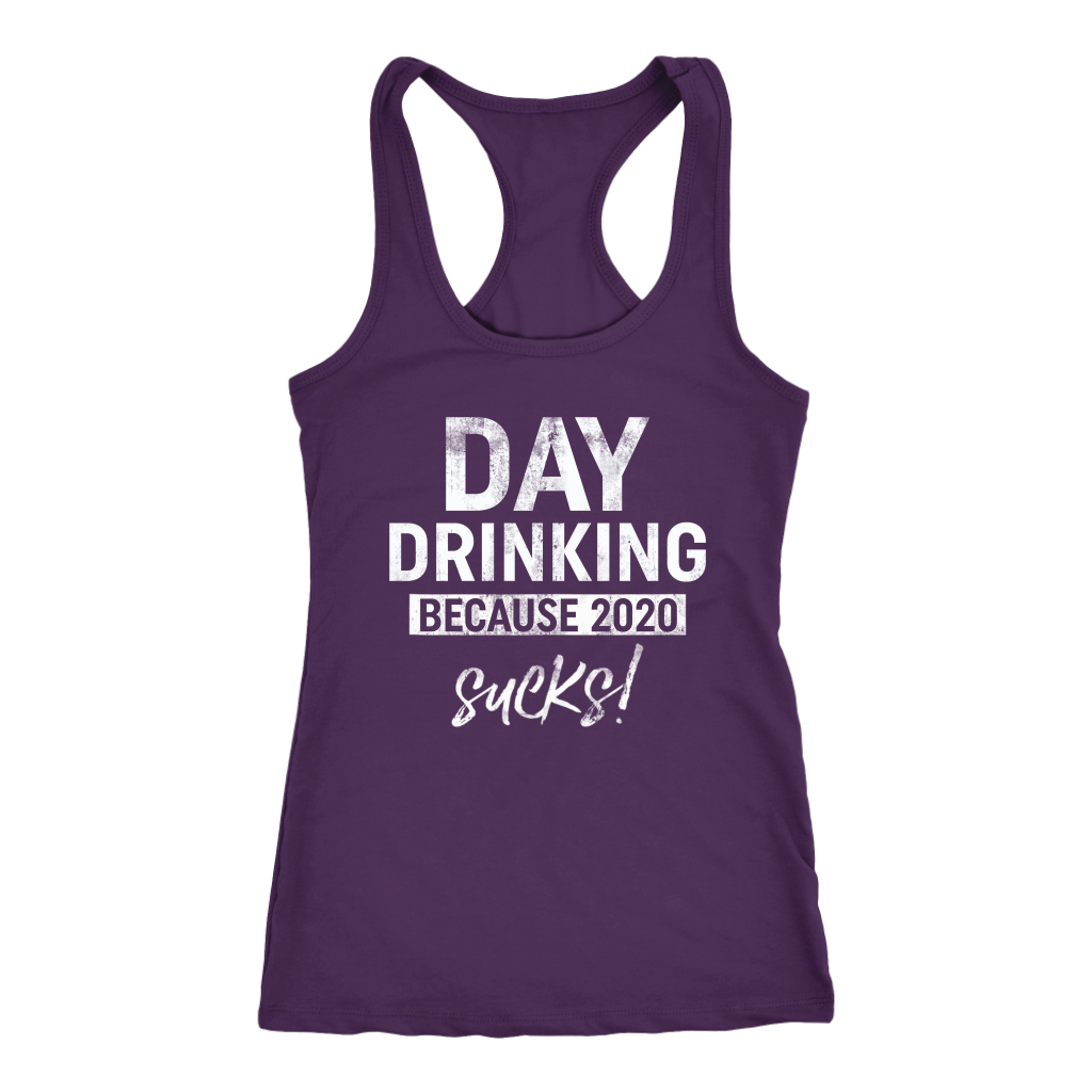 Day Drinking Because 2020 Sucks Racerback