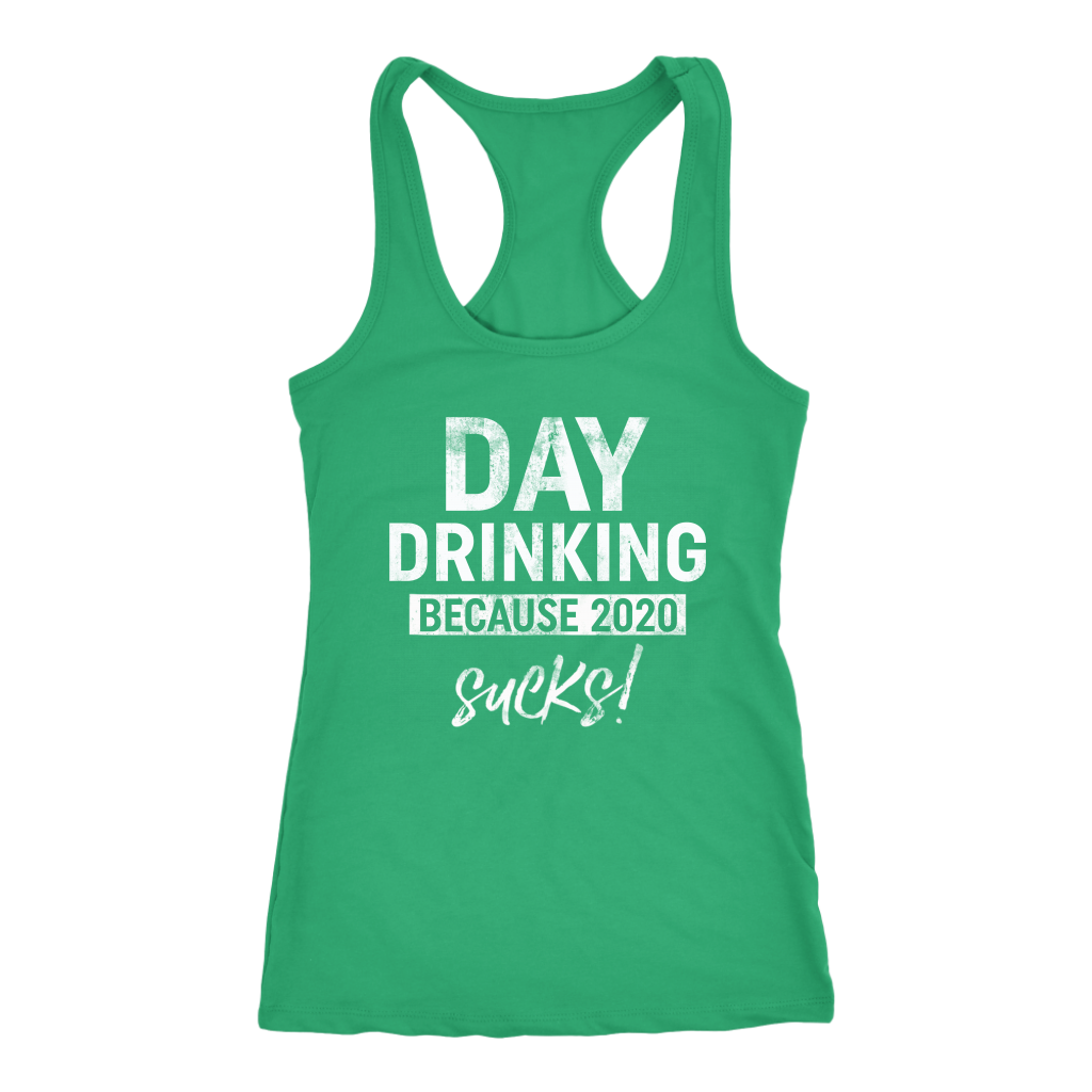 Day Drinking Because 2020 Sucks Racerback