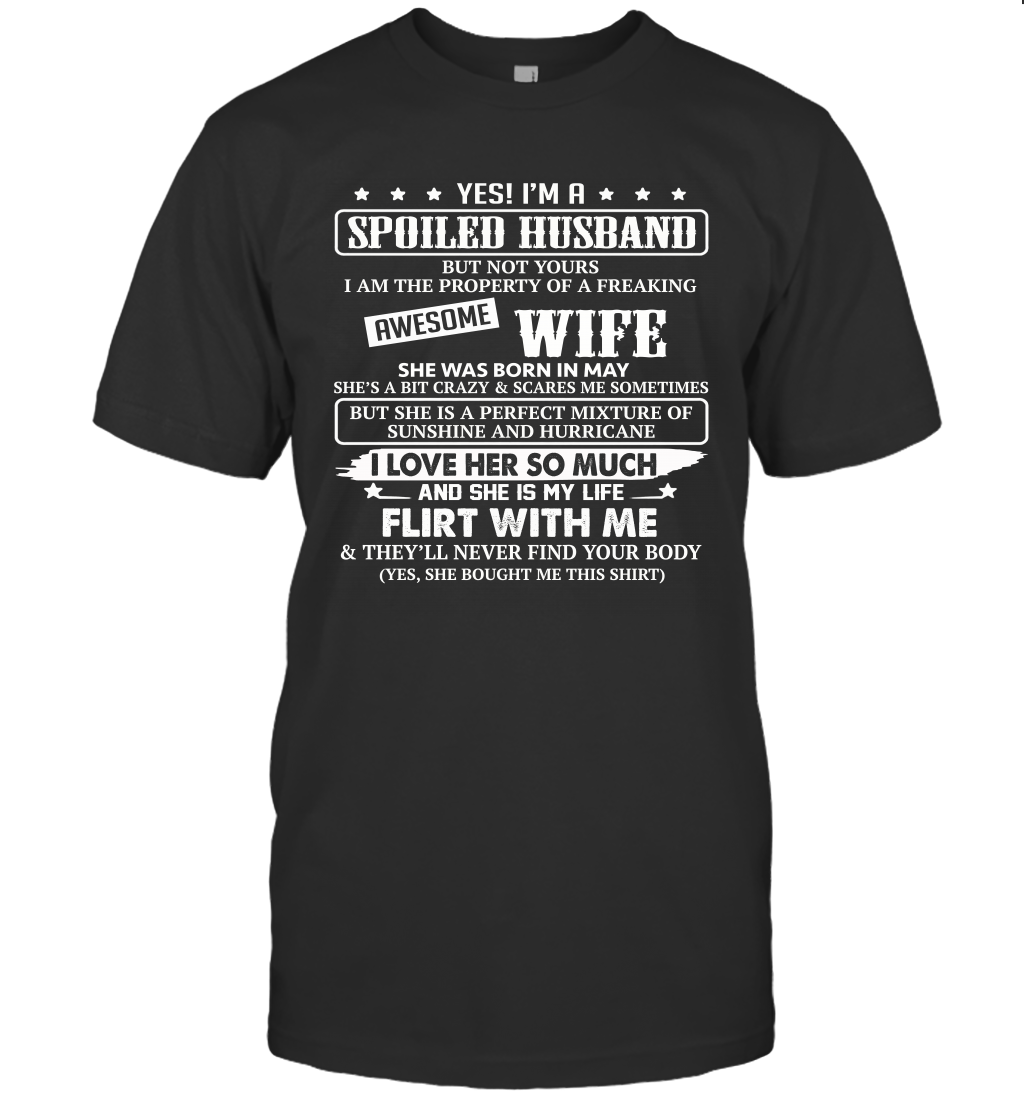 Yes I'm A Spoiled Husband of A Freaking Awesome Wife She was Born in May T-Shirt