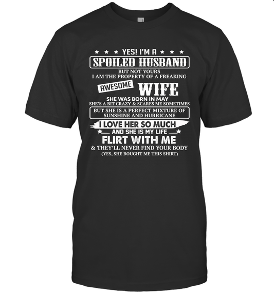 Yes I'm A Spoiled Husband of A Freaking Awesome Wife She was Born in May T-Shirt