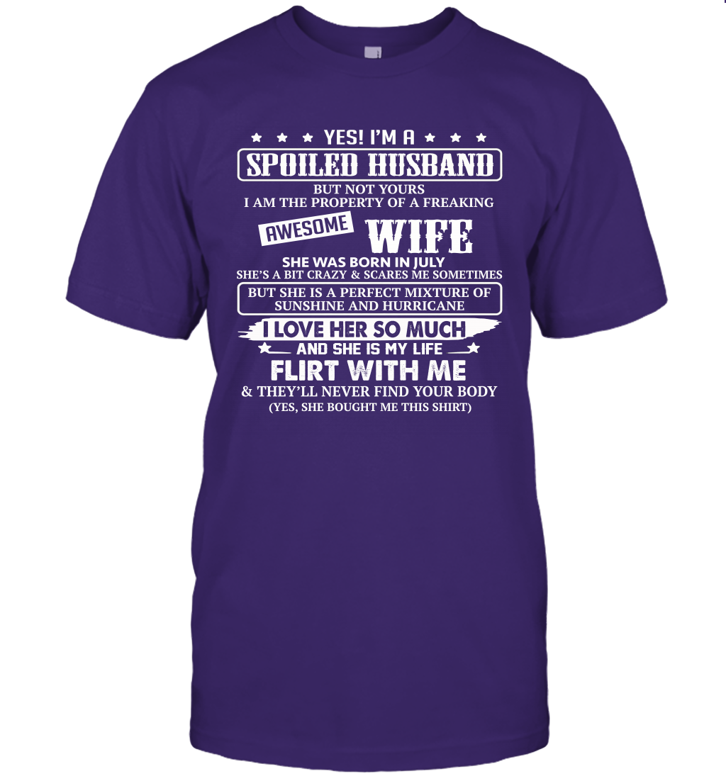 Yes I'm A Spoiled Husband of A Freaking Awesome Wife She was Born in July T-Shirt