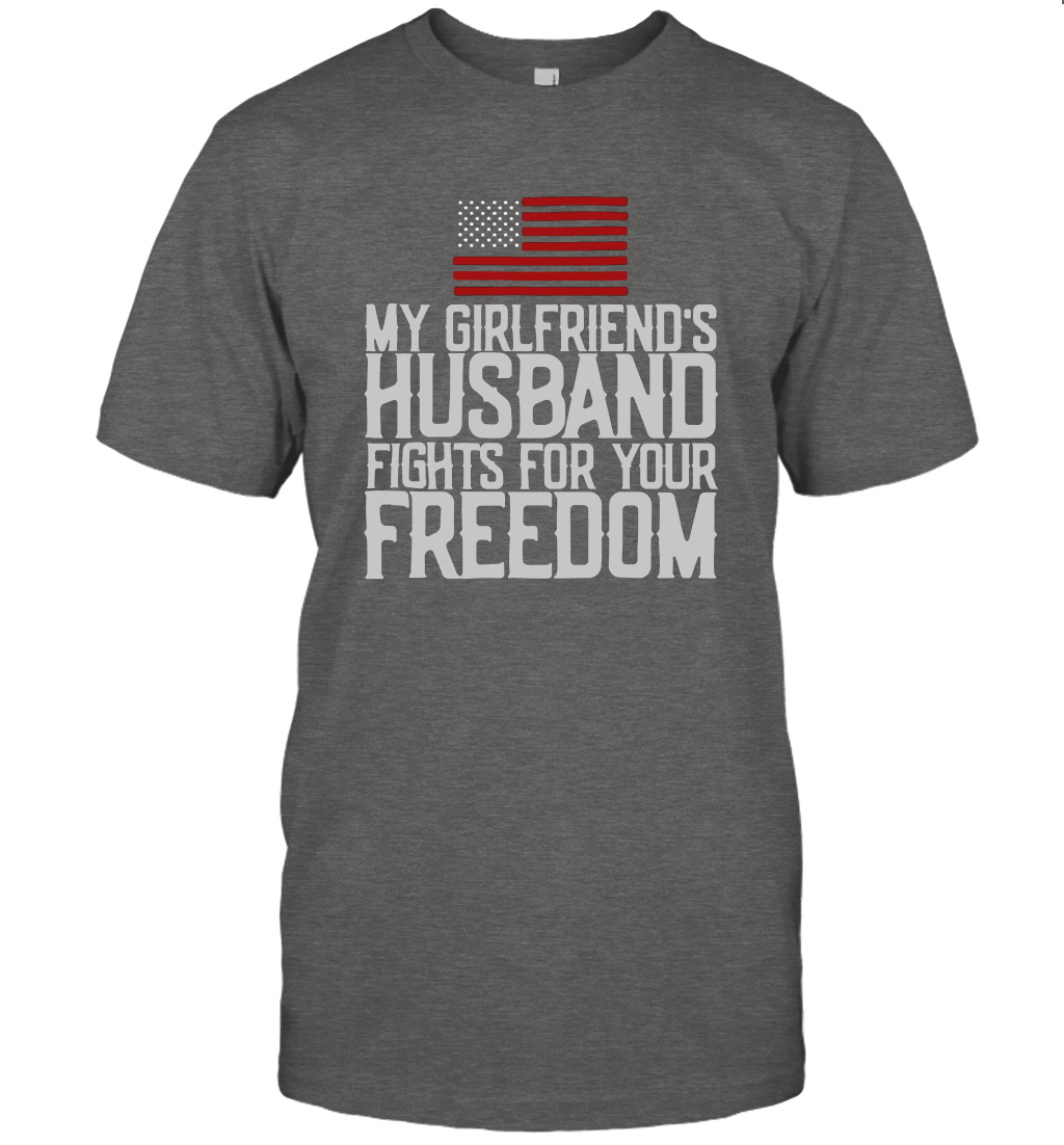My Girlfriend's Husband Fights For Your Freedom Unisex T-Shirt