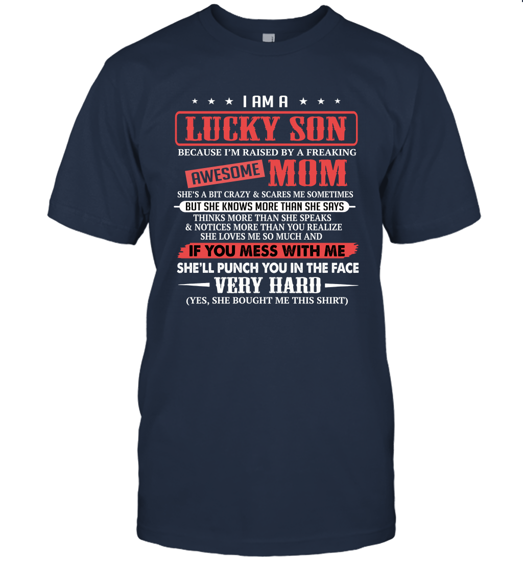 I Am A Lucky Son I'm Raised By A Freaking Awesome Mom Unisex T-Shirt Gift