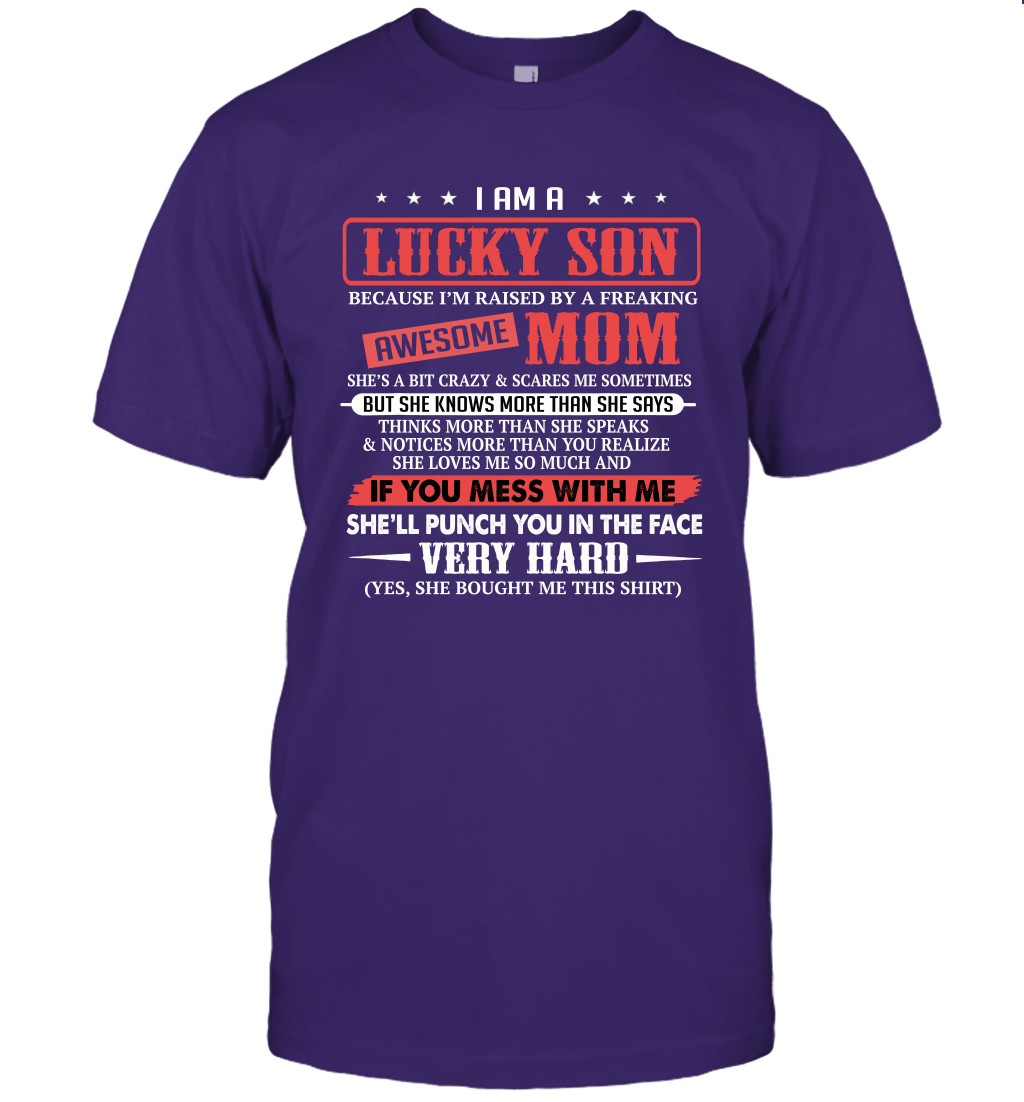 I Am A Lucky Son I'm Raised By A Freaking Awesome Mom Unisex T-Shirt Gift