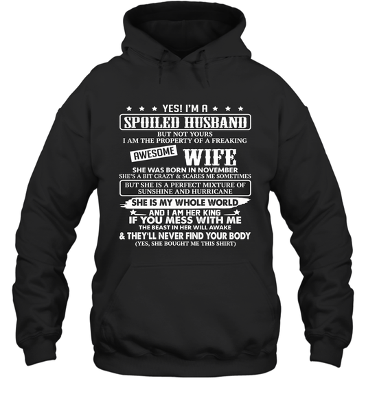 Yes I'm A Spoiled Husband of A Freaking Awesome Wife She was Born in November Hoodie T-Shirt