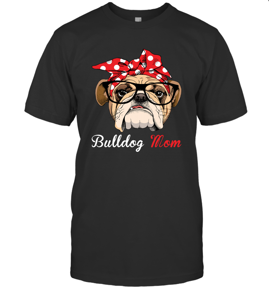 Funny Bulldog Mom Unisex Shirt Mother's day gift English Bulldog Lover Owner