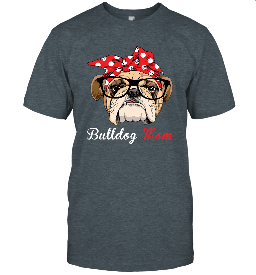 Funny Bulldog Mom Unisex Shirt Mother's day gift English Bulldog Lover Owner