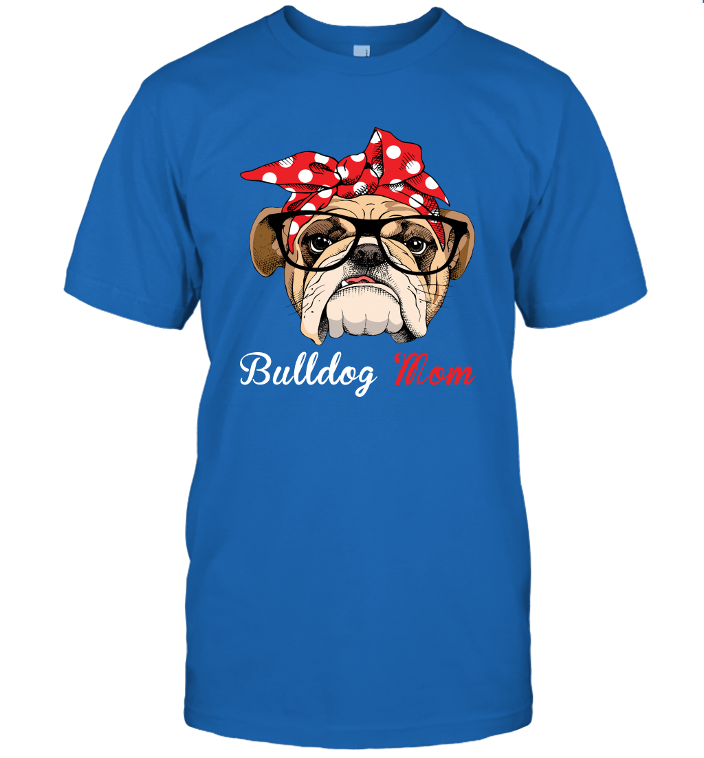 Funny Bulldog Mom Unisex Shirt Mother's day gift English Bulldog Lover Owner