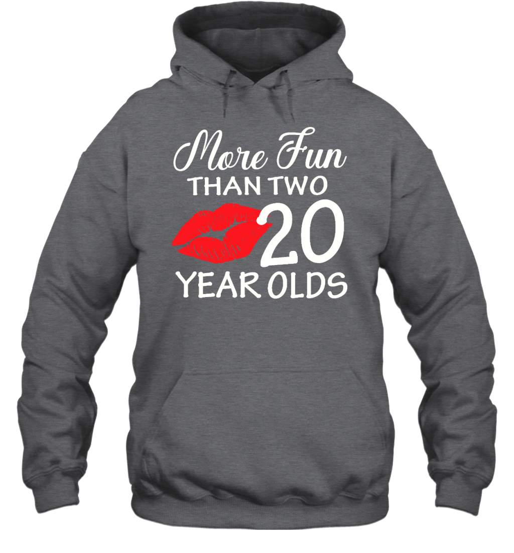 More Fun Than Two 20 Years Old Funny Birthday Lips unisex hoodie gift men women