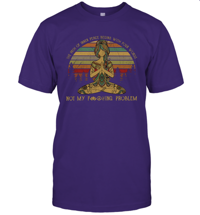 Vintage the path of inner peace begins with four words shirt funny yoga meditation zen gift T-Shirt
