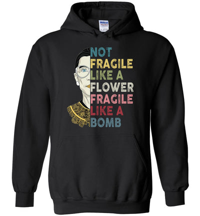 Not Fragile Like A Flower But A Bomb Ruth Ginsburg RBG Hoodie 1