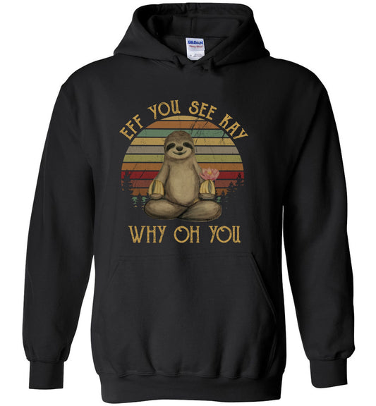Funny Vintage Sloth Lover Yoga - Eff You See Kay Why Oh You - Hoodie T-Shirt