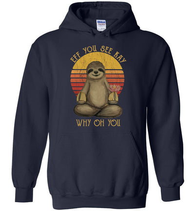 Eff You See Kay Why Oh You - Funny Sloth Lover Yoga Hoodie Shirt