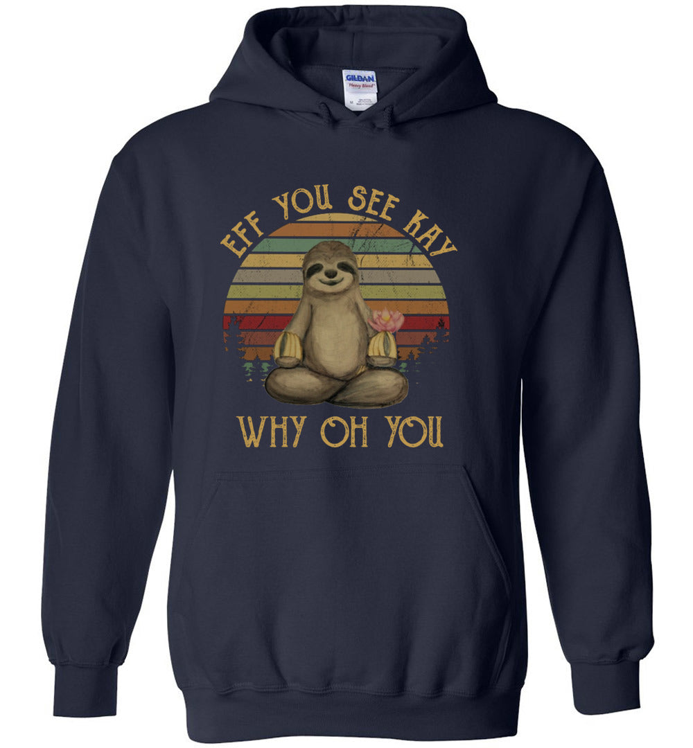 Funny Vintage Sloth Lover Yoga - Eff You See Kay Why Oh You - Hoodie T-Shirt