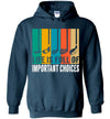 life important choice ca1 hoodie