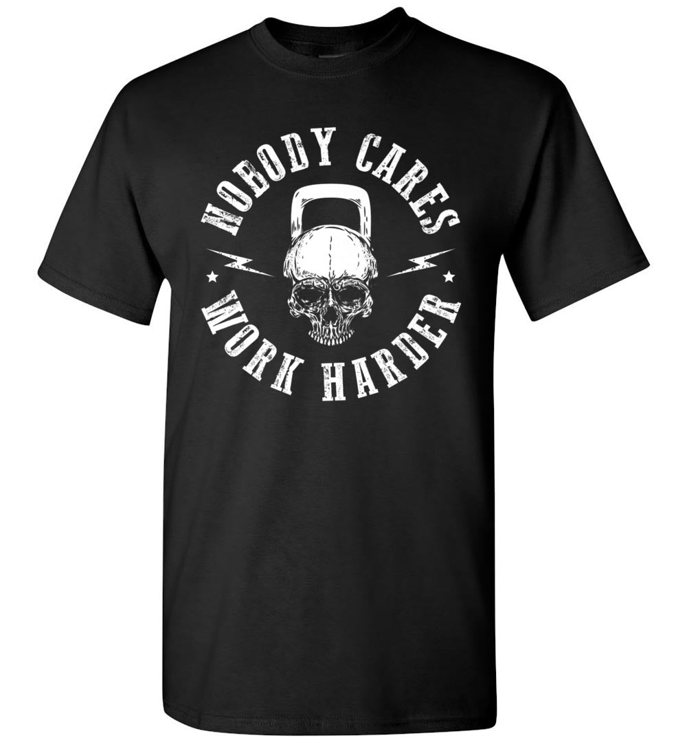 Nobody Cares Work Harder Skull Kettlebell Fit Workout Gym Shirt Gift Women Men