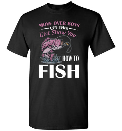 2023 Move Over Boys Let This Girl Show You How to Fish Fishing Gift Unisex Shirt Women Men