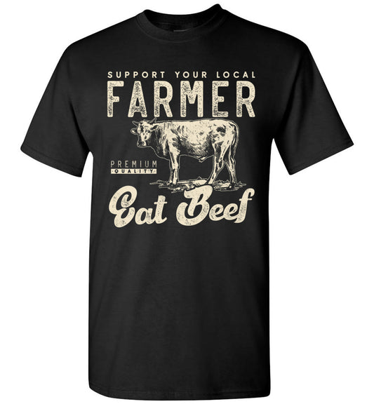 Support Your Local Beef Cow Farmer Small Farm Farming Unisex Shirt Gift Women Men