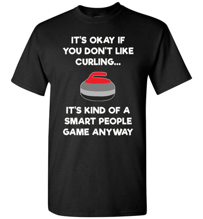 2023 It's Ok If You Don't Like Curling Funny Sarcastic Sarcasm Unisex Shirt Gift Women Men