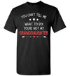 2022 You Can't Tell Me What to Do You're Not My Granddaughter Grandpa Grandma Unisex Shirt Gift Women Men