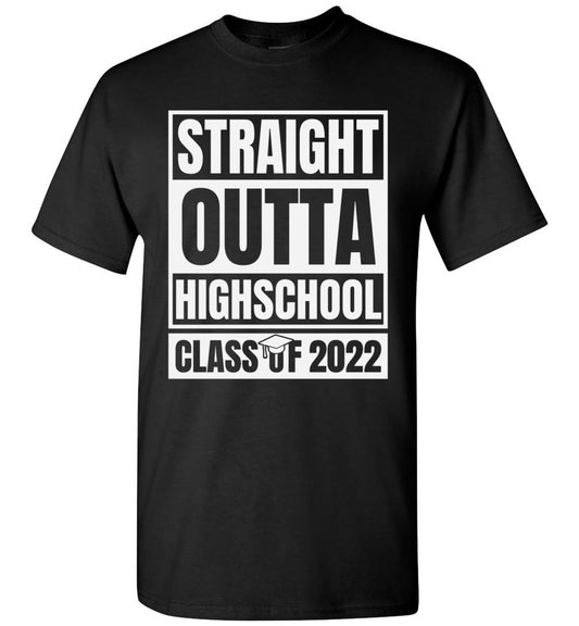 Straight Outta High School Class of 2022 Graduation Graduate Gift Unisex Shirt Women Men