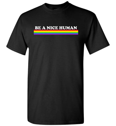 Be A Nice Human Inspirational Rainbow LGBT Pride Tee Shirt Gift Women Men