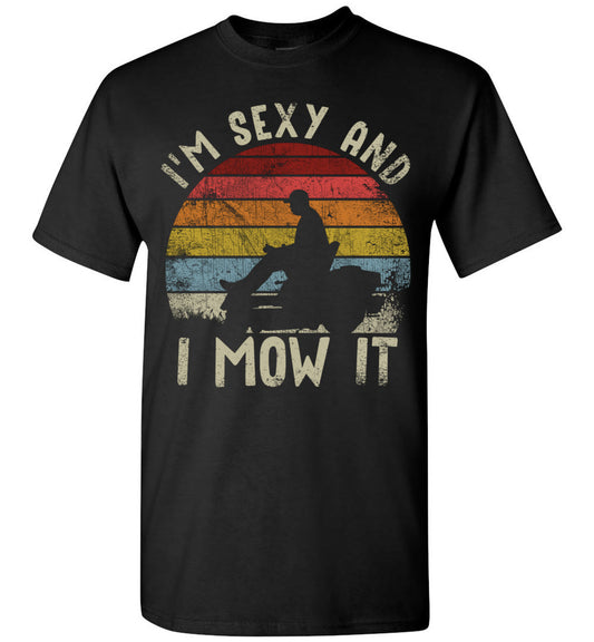 Im Sexy and I Mow It